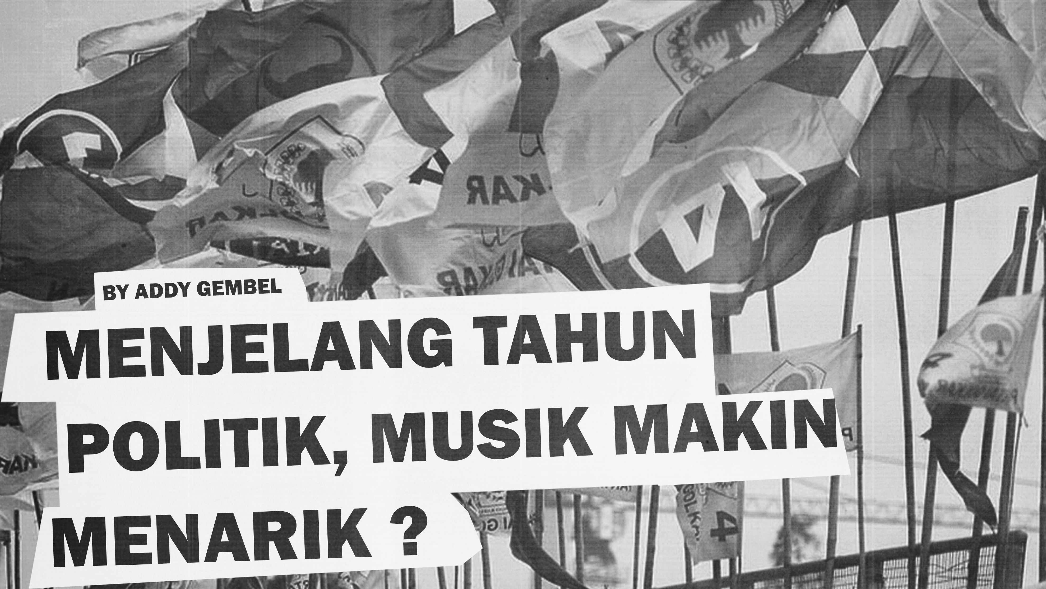 Menjelang Tahun Politik, Musik Makin Menarik ?