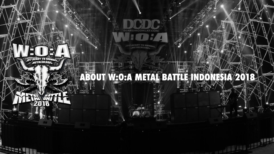 ABOUT W:O:A METAL BATTLE INDONESIA 2018