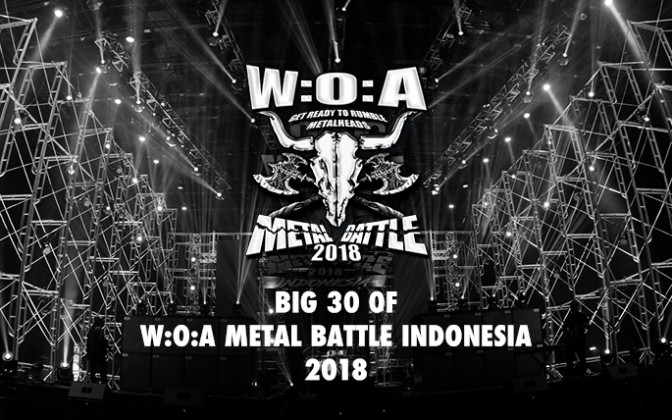 BIG 30 OF W:O:A METAL BATTLE INDONESIA 2018